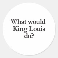 qué haría el rey louis