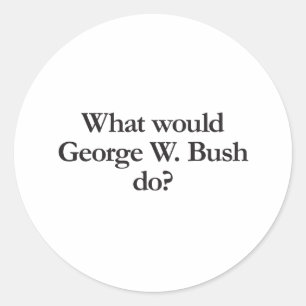 Pegatina Redonda qué haría george w bush