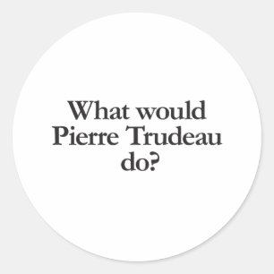 Pegatina Redonda qué haría pierre trudeau