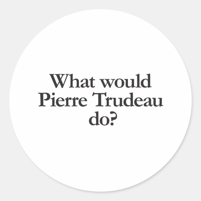 Pegatina Redonda qué haría pierre trudeau (Anverso)