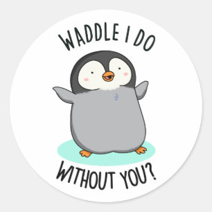 Pegatina Redonda ¿Qué haría sin ti divertido chiste de pingüino