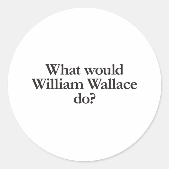 Pegatina Redonda ¿qué haría william wallace? (Anverso)