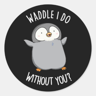 Pegatina Redonda Qué haría yo sin ti divertido chiste de pingüino f