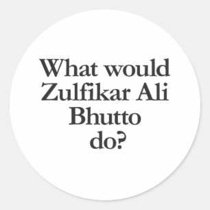 Pegatina Redonda qué haría zulfikar ali bhutto