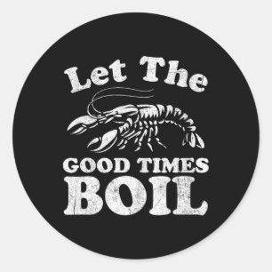 Pegatina Redonda Que los buenos tiempos hiervan los peces gordos di