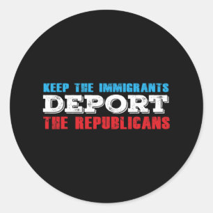 Pegatina Redonda Que Los Inmigrantes Deporten A Los Republicanos Di