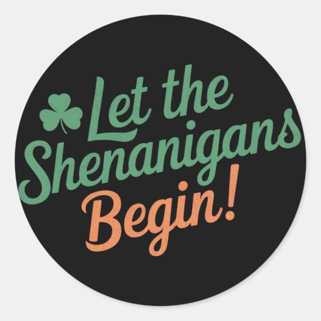 Pegatina Redonda Que los Shenanigans comiencen a divertidos idiotas (Anverso)