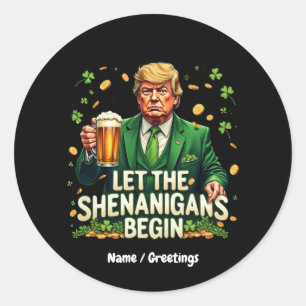 Pegatina Redonda Que Los Shenanigans Empiecen A Funny Trump St Patr