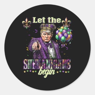 Pegatina Redonda Que los Shenanigans empiecen A Ser Divertidos Trum