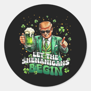 Pegatina Redonda Que los Shenanigans empiecen A Ser Divertidos Trum