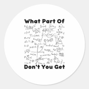 Pegatina Redonda ¿Qué Parte De Las Matemáticas No Obtienes?