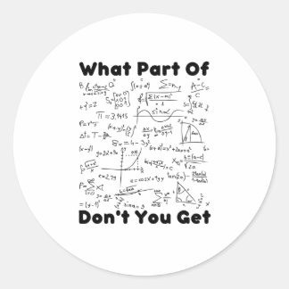 Pegatina Redonda ¿Qué Parte De Las Matemáticas No Obtienes?