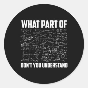 Pegatina Redonda ¿Qué parte de no entiendes la enseñanza de matemát