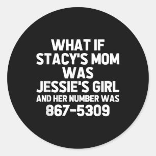 Pegatina Redonda ¿Qué Pasaría Si La Madre De Stacys Fuera Chica De