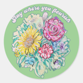 Pegatina Redonda Quédate donde floreces