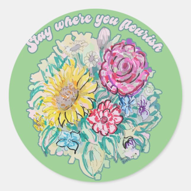 Pegatina Redonda Quédate donde floreces (Anverso)