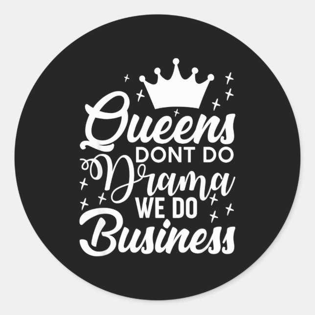 Pegatina Redonda Queens Don't Do Drama We Do Business  (Anverso)