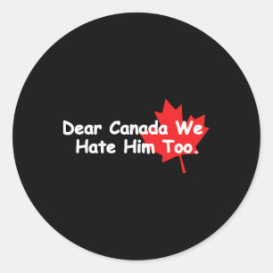 Pegatina Redonda Querida Canadá Nosotros También Lo Odiamos Anti Tr