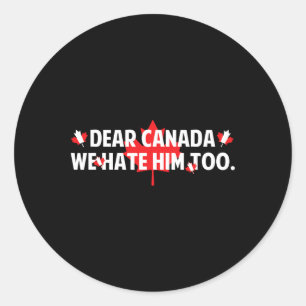Pegatina Redonda Querida Canadá Nosotros También Lo Odiamos Anti Tr
