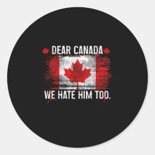 Pegatina Redonda Querida Canadá También Lo Odiamos - Donald Trump P