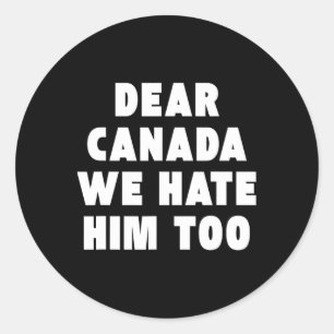 Pegatina Redonda Querida Canadá También Lo Odiamos Política Anti-tr