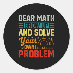 Pegatina Redonda Querida matemática: Crecer un problema gracioso re