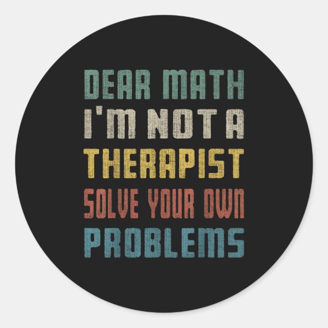 Pegatina Redonda Querida matemática: No soy una terapia para resolv (Anverso)