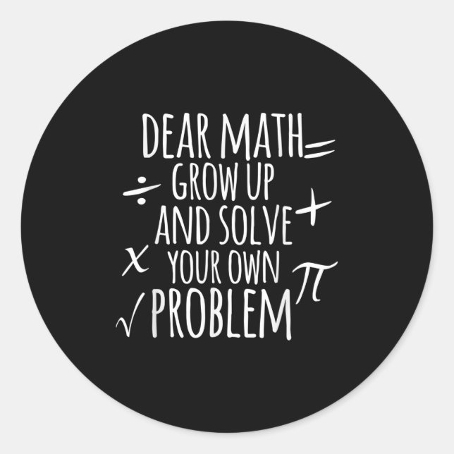 Pegatina Redonda Querida Math Crecer Y Resolver Su Propio Problema  (Anverso)