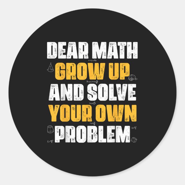 Pegatina Redonda Querida Math Crecer Y Resolver Su Propio Problema  (Anverso)