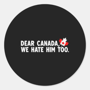 Pegatina Redonda Querido Canadá, lo odiamos como protesta política