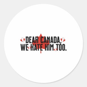 Pegatina Redonda Querido Canadá, lo odiamos demasiado contra Trump
