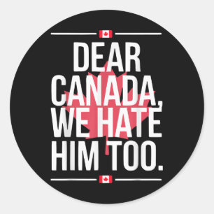 Pegatina Redonda Querido Canadá, lo odiamos demasiado contra Trump