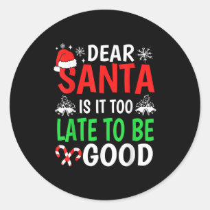 Pegatina Redonda Querido Papá Noel, ¿Es Demasiado Tarde Para Ser Un