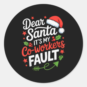 Pegatina Redonda Querido Santa Es Culpa de Mis Compañeros de Trabaj