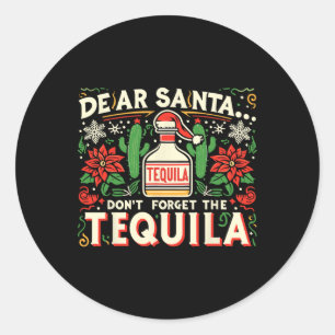 Pegatina Redonda Querido Santa No Te Olvides Del Tequila Divertido