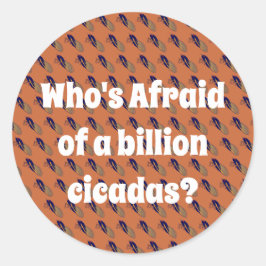 Pegatina Redonda ¿Quién le teme a un billón de cigarras?