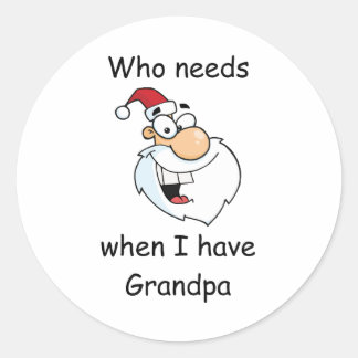 Pegatina Redonda ¿Quién necesita a Santa cuando tenga abuelo?