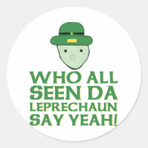 Pegatina Redonda Quien Todos Veían A Da Leprechaun Decir Sí Meme