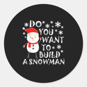 Pegatina Redonda ¿Quieres Construir Un Muñeco De Nieve Dulce Muñeco