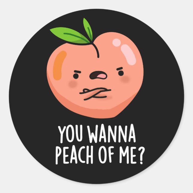 Pegatina Redonda Quieres Peach Of Me Divertido Fruit Pun Dark BG (Anverso)