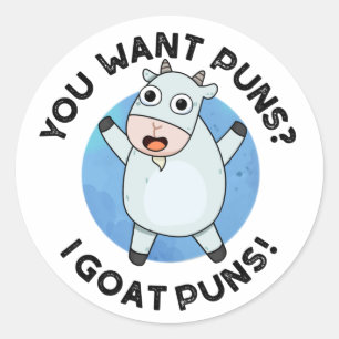 Pegatina Redonda Quieres Puns I Goat Puns Gracioso Animal Pun