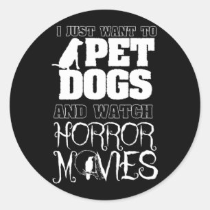 Pegatina Redonda Quiero Acariciar Perros Ver Películas De Terror - 
