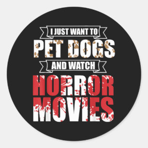 Pegatina Redonda Quiero acariciar perros Ver películas de terror -