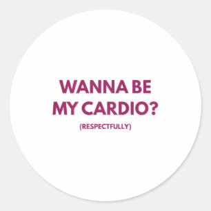 Pegatina Redonda Quiero Ser Mi Cardio Chistes Divertidos Respetuosa