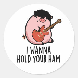 Pegatina Redonda Quiero Sostener Tu Ham Funny Pig Pun