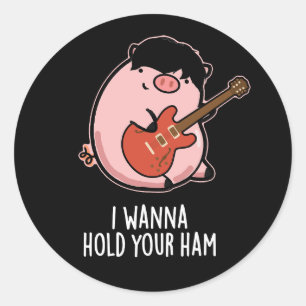 Pegatina Redonda Quiero Sostener Tu Ham Funny Pig Pun Dark BG