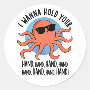 Pegatina Redonda Quiero Sostener Tu Mano Divertida Pun De Octopus