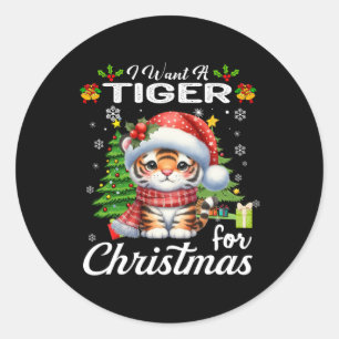 Pegatina Redonda Quiero Un Tigre Para Los Navidades, Regalos Cuidad