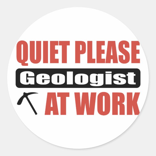 Pegatina Redonda Quiet Please Geologist At Work (Anverso)