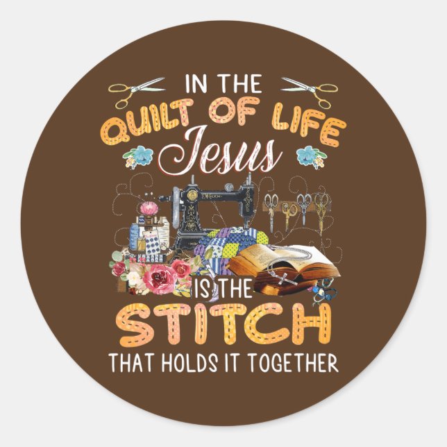 Pegatina Redonda Quilting in the quilt of life jesus is the stitch (Anverso)